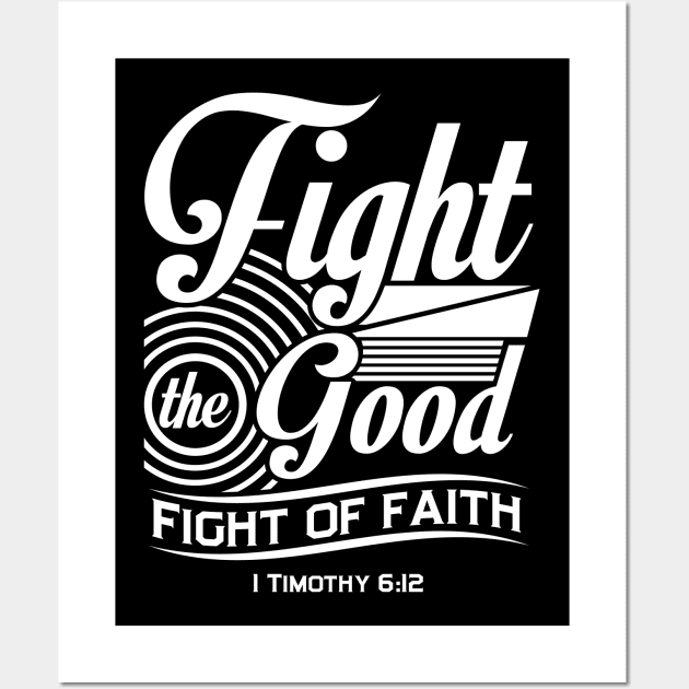 Fight the Good Fight of Faith Wall Art by TheRoyaltee